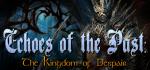 Echoes of the Past: Kingdom of Despair Collector's Edition